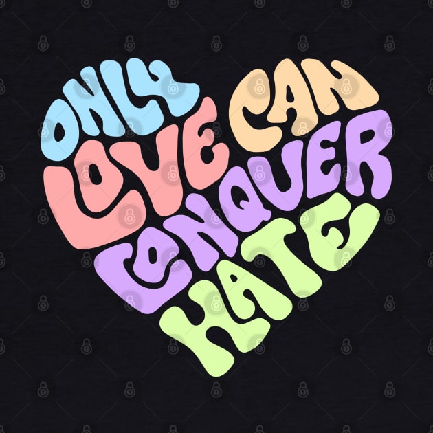 Only Love Can Conquer Hate Word Art by Slightly Unhinged